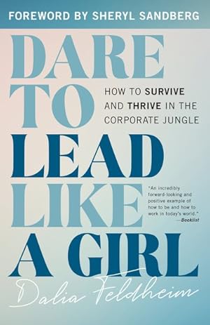 Bild des Verkufers fr Dare to Lead Like a Girl : How to Survive and Thrive in the Corporate Jungle zum Verkauf von GreatBookPrices