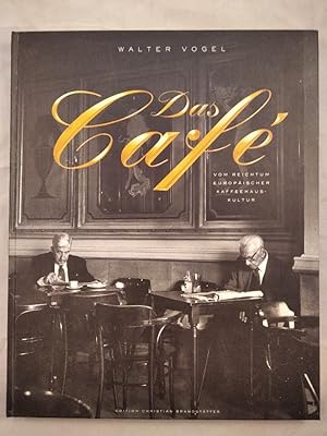Das Café. Vom Reichtum europäischer Kaffeehauskultur.
