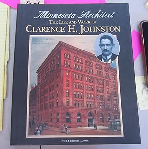 Imagen del vendedor de Minnesota Architect; The Life and Work of Clarence H. Johnston a la venta por Midway Book Store (ABAA)