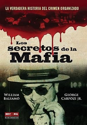 Seller image for Los Secretos De La Mafia: La Verdadera Historia Del Crimen Organizado (Spanish Edition) for sale by Von Kickblanc