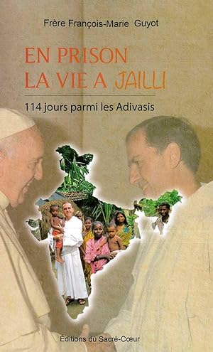 Seller image for En prison la vie a jailli : 114 jours parmi les Adivasis for sale by Chapitre.com : livres et presse ancienne