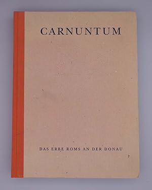 Carnuntum; Das Erbe Roms an der Donau; Katalog der Ausstellung des Archäologischen Museums Carnun...