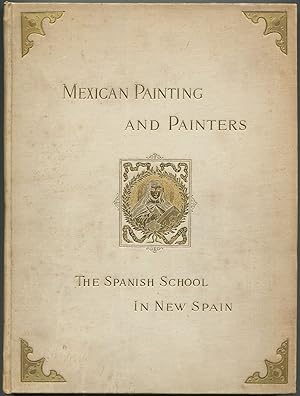 Imagen del vendedor de Mexican Painting and Painters: A Brief Sketch of the Development of the Spanish School of Painting in Mexico a la venta por Between the Covers-Rare Books, Inc. ABAA