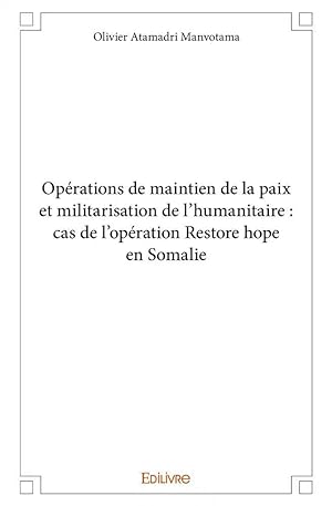 operations de maintien de la paix et militarisation de l humanitaire : cas de l operation restore ho