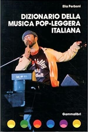 Bild des Verkufers fr Dizionario della musica pop-leggera italiana. zum Verkauf von FIRENZELIBRI SRL