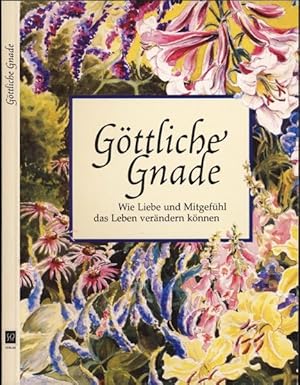 Seller image for Gttliche Gnade. Wie Liebe und Mitgefhl das Leben verndern knnen. for sale by Versandantiquariat  Rainer Wlfel