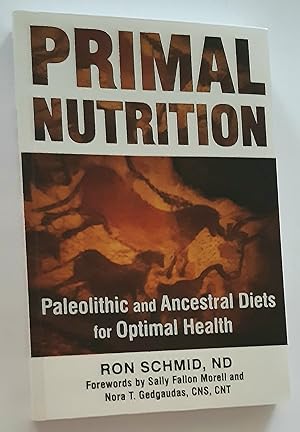 PRIMAL NUTRITION: Paleolithic and Ancestral Diets for Optimal Health