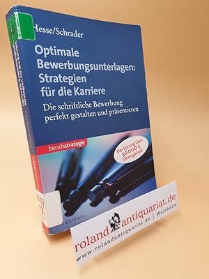 Optimale Bewerbungsunterlagen : Strategien für die Karriere ; die schriftliche Bewerbung perfekt ...