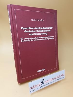 Bild des Verkufers fr Operatives Auslandsgeschft deutscher Kreditinstitute und Besteuerung : ein ertragsteuerorientierter Bezugsrahmen zur Gestaltung des internationalen Bankgeschfts ; Analyse und empirische berprfung, bezogen auf den Bankplatz London / Dieter Gramlich zum Verkauf von Roland Antiquariat UG haftungsbeschrnkt