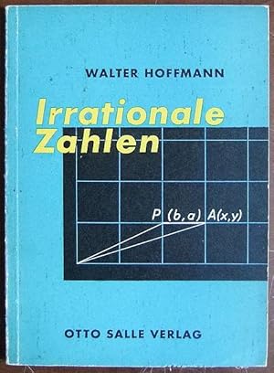 Irrationale Zahlen : Elementare Methoden zu ihrer Darstellung. [Zeichn.: Karl Schilling]