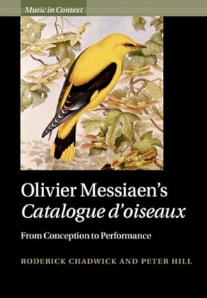 Immagine del venditore per Olivier Messiaen's Catalogue D'oiseaux : From Conception to Performance venduto da GreatBookPrices