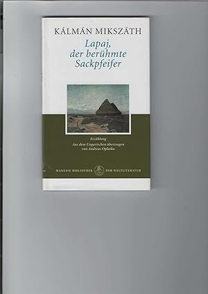 Bild des Verkufers fr Lapaj, der berhmte Sackpfeifer. Erzhlung. [Aus dem Ungarischen bertragen und mit einem Nachwort von Andreas Oplatka]. Manesse Bilbliothek der Weltliteratur. zum Verkauf von Antiquariat Frank Dahms