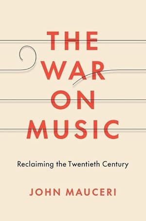 Bild des Verkufers fr The War on Music: Reclaiming the Twentieth Century zum Verkauf von moluna