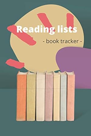 Imagen del vendedor de Reading Lists: 6x9 120 pages - Book Tracker, Write Down Favorite Titles Or Future Reads, Rate Them From One to Five Stars, Organize Them By Genre, Author Or Date a la venta por WeBuyBooks