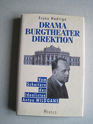 Bild des Verkufers fr Drama Burgtheater-Direktion (Burgtheaterdirektion) - Vom Scheitern des Idealisten Anton Wildgans. zum Verkauf von Antiquariat Schleifer