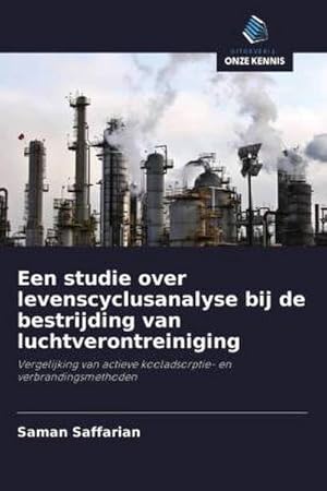 Seller image for Een studie over levenscyclusanalyse bij de bestrijding van luchtverontreiniging : Vergelijking van actieve kooladsorptie- en verbrandingsmethoden for sale by AHA-BUCH GmbH