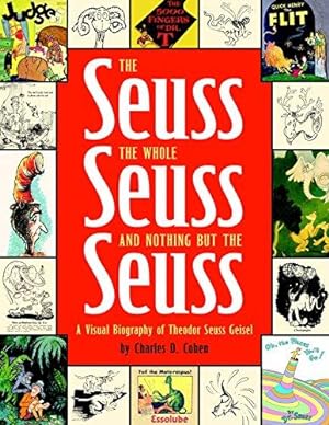 Bild des Verkufers fr The Seuss, the Whole Seuss and Nothing but the Seuss: A Visual Biography of Theodor Seuss Geisel zum Verkauf von WeBuyBooks
