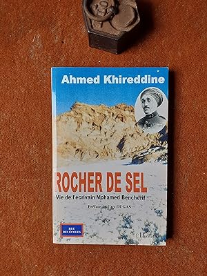 Rocher de sel - Vie de l'écrivain Mohamed Bencherif