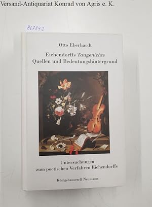 Eichendorffs Taugenichts : Quellen und Bedeutungshintergrund : Untersuchungen zum poetischen Verf...