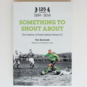 Something to Shout About: The History of Forest Green Rovers FC