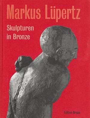 Imagen del vendedor de Markus Lpertz, Skulpturen in Bronze [Stdtische Kunsthalle Mannheim, 18. Februar bis 23. April 1995 ; Stdtische Kunstsammlungen Augsburg, 27. April bis 31. Mai 1995 ; Gerhard-Marcks-Haus Bremen, 30. Juli bis 1. Oktober 1995] / [Katalogred. Jochen Kronjger; Inge Herold] a la venta por Licus Media