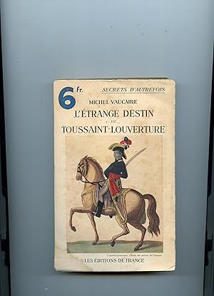 Image du vendeur pour L' TRANGE DESTIN DE TOUSSAINT LOUVERTURE mis en vente par Librairie CLERC