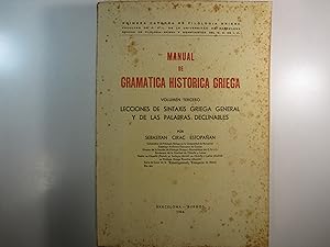 Imagen del vendedor de MANUAL DE GRAMATICA HISTORICA GRIEGA: LECCIONES DE SINTAXIS GRIEGA GENERAL Y DE LAS PALABRAS DECLINABLES. VOLUM 3 a la venta por Costa LLibreter