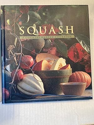 Seller image for Squash: A Country Garden Cookbook for sale by T. Brennan Bookseller (ABAA / ILAB)