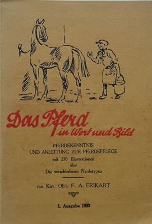 Das Pferd in Wort und Bild. Pferdekenntnis und Anleitung zur Pferdepflege mit 270 Illustrationen ...