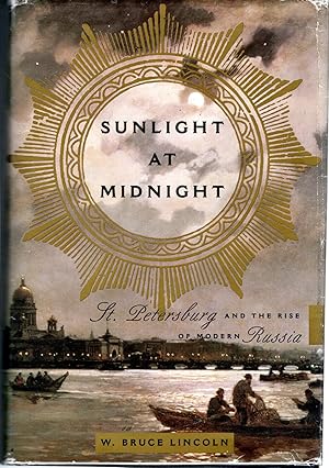 Bild des Verkufers fr Sunlight at Midnight: St. Petersburg and the Rise of Modern Russia zum Verkauf von Dorley House Books, Inc.