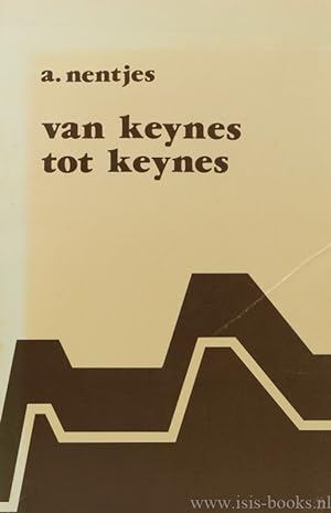 Bild des Verkufers fr Van Keynes tot Keynes. De ontwikkeling van het denken over geld en werkloosheid bij Keynes. zum Verkauf von Antiquariaat Isis