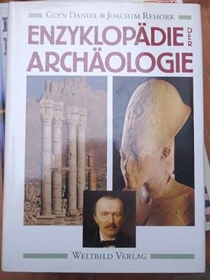 Enzyklopädie der der Archäologie Ein Nachschlagewerk mit über 1800 Begriffen, Abbildungen, Karten...