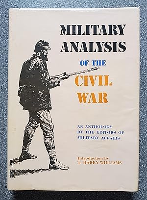 Military Analysis of the Civil War: An Anthology by the Editors of Military Affairs