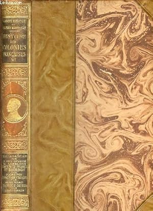 Bild des Verkufers fr Histoire des colonies franaises et de l'expansion de la France dans le monde - Tome 6 : Di XVIe sicle  1811 - Madagascar de 1815  1906 - de 1906  la priode contemporaine - les comores - les iles de France et de Bourbon - le pacifique franais - zum Verkauf von Le-Livre