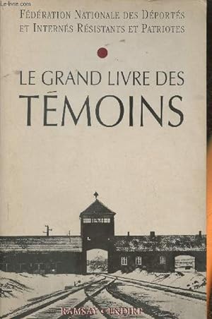 Seller image for Le grand livre des tmoins- Fdration nationale des dports et interns rsistants et patriotes for sale by Le-Livre
