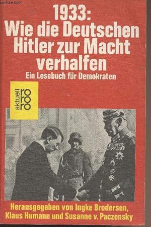 Bild des Verkufers fr 1933 : Wie die Deutschen Hitler zur Macht verhalfen - Ein Lesebuch fr Demokraten zum Verkauf von Le-Livre