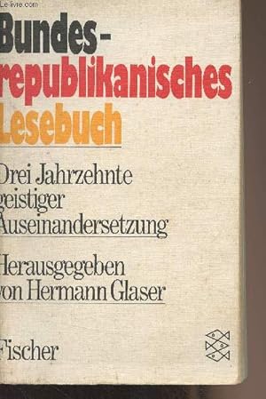 Bild des Verkufers fr Bundesrepublikanisches Lesebuch - Drei Jahrzehnte geistiger Auseinandersetzung zum Verkauf von Le-Livre