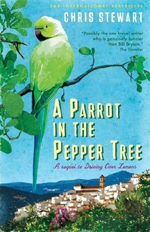 Imagen del vendedor de Parrot in the Pepper Tree : A Sequel to Driving over Lemons a la venta por GreatBookPrices