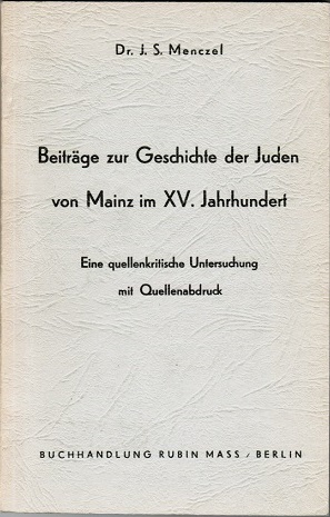 Bild des Verkufers fr Beitrge zur Geschichte der Juden von Mainz im XV. Jahrhundert. Eine quellenkritische Untersuchung mit Quellenabdruck zum Verkauf von Schrmann und Kiewning GbR