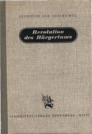 Seller image for Lehrbuch der Geschichte, Teil: Revolution des Brgertums : (1789 - 1850) / von Hugo Bieber for sale by Schrmann und Kiewning GbR