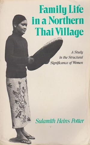 Seller image for Family Life in a Northern Thai Village A Study in the Structural Significance of Women. for sale by Schrmann und Kiewning GbR