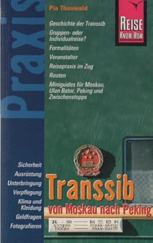 Bild des Verkufers fr Transsib - von Moskau nach Peking : [Geschichte der Transsib, Gruppen- oder Individualreise?, Formalitten, Veranstalter, Reisepraxis im Zug, Routen, Miniguides fr Moskau, Ulan Bator, Peking und Zwischenstopps ; Sicherheit, Ausrstung, Unterbringung, Ver Reise-Know-how : Praxis zum Verkauf von Schrmann und Kiewning GbR