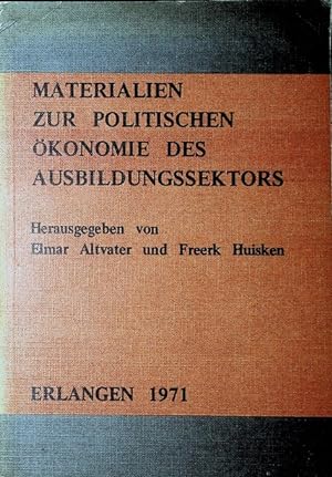 Materialien zur politischen Ökonomie des Ausbildungssektors. hrsg. von Elmar Altvater u. Freerk H...