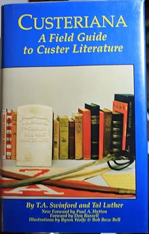 Image du vendeur pour Custeriana A Field Guide To Custer Literature mis en vente par Old West Books  (ABAA)