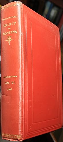 Contributions to the Historical Society of Montana With Its Transactions, Officers and Members Vo...