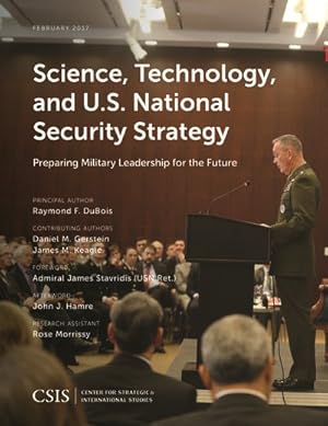 Image du vendeur pour Science, Technology, and U.s. National Security Strategy : Preparing Military Leadership for the Future mis en vente par GreatBookPrices