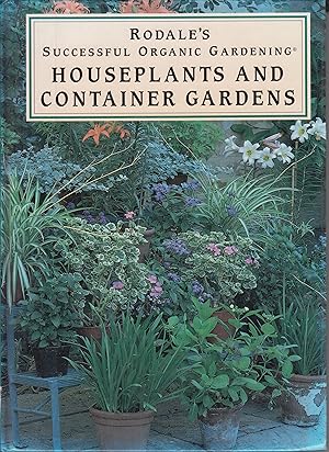 Seller image for Houseplants and Container Gardens (Rodale's Successful Organic Gardening) for sale by Robinson Street Books, IOBA