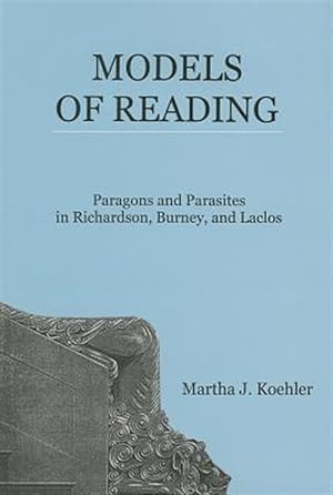 Seller image for Models of Reading : Paragons and Parasites in Richardson, Burney, and Laclos for sale by GreatBookPrices