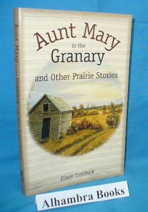 Seller image for Aunt Mary in the Granary and Other Prairie Stories for sale by Alhambra Books