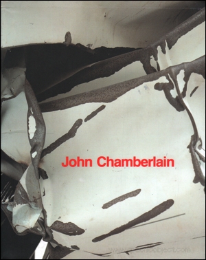 Seller image for John Chamberlain for sale by Specific Object / David Platzker
